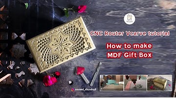 How to Design and make a gift Box with CNC Router | MDF Box V-Bit Carving | VCarve Pro and CorelDRAW