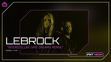 LeBrock - Interstellar (VHS Dreams Remix)