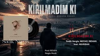 Kirilmadim Ki (Deep House) - Sadik Nergis Feat. Mihriban 