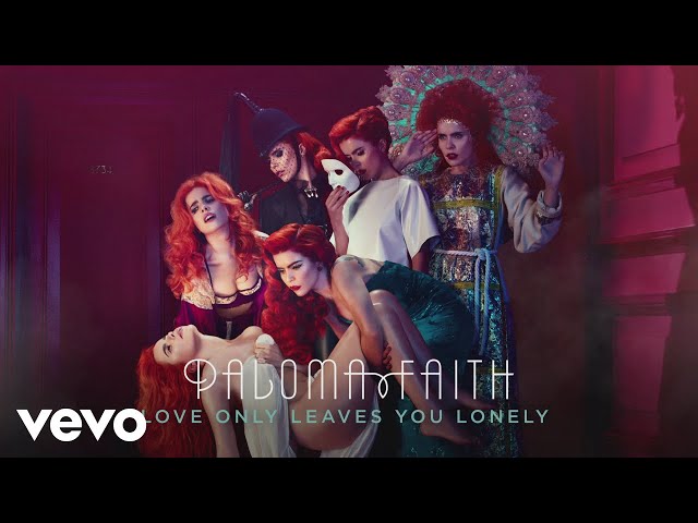 PALOMA FAITH - LOVE ONLY LEAVES YOU LONELY