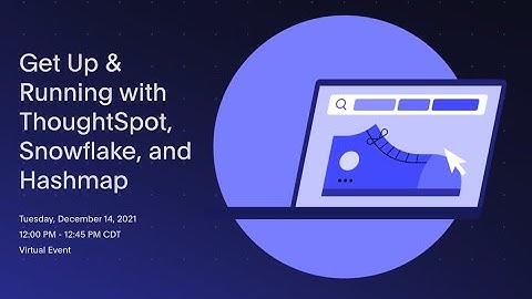 Get Up & Running with ThoughtSpot, Snowflake, and Hashmap