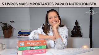 5 LIVROS MAIS IMPORTANTES PARA O NUTRICIONISTA