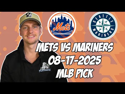 Seattle Mariners vs New York Mets 8/17/25 MLB Pick & Prediction | MLB Betting Tips