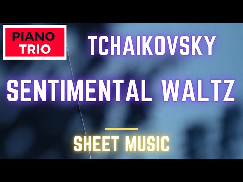 Sentimental Waltz Op.51, No.6 (Piano Trio) - P.I. Tchaïkovski