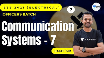 Communication Systems - 7 | L:7 | ESE 2021 (Electrical) | Officers Batch | Saket Sir