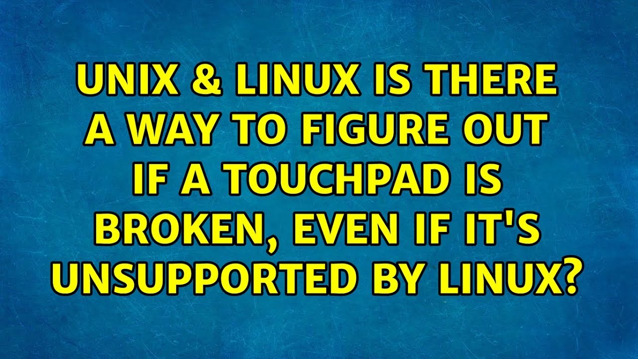 Is there a way to figure out if a touchpad is broken, even if it's