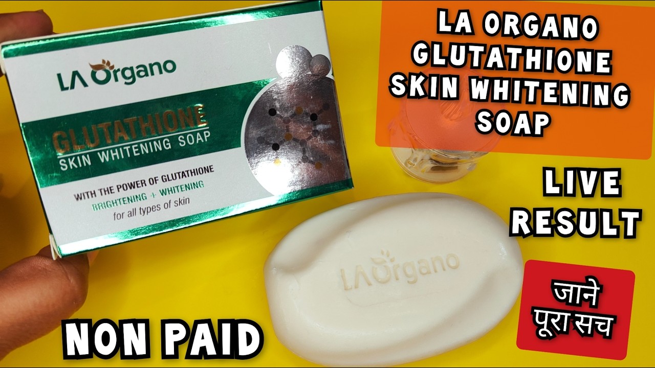 La Organo Glutathione Skin Whitening Soap | Glutathione skin whitening and  brightening soap | Review
