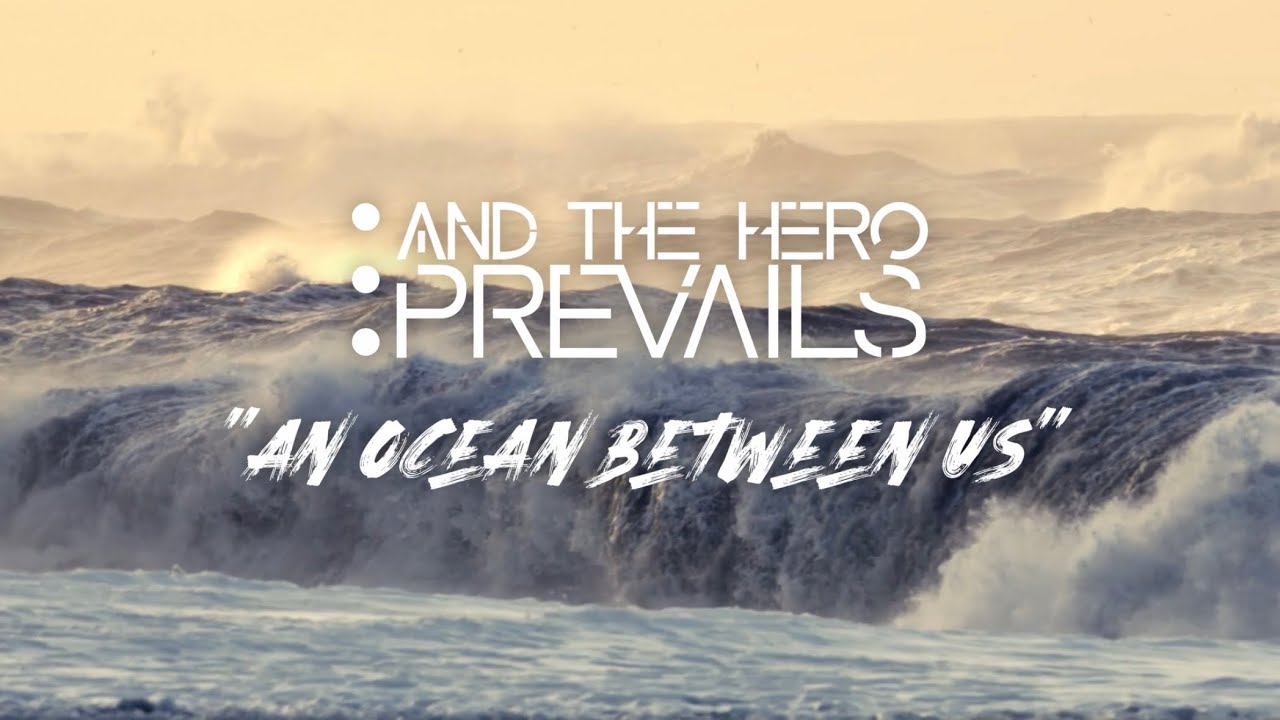 …And The Hero Prevails - An Ocean Between Us (Official Lyric Video)