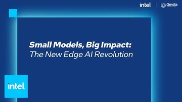 Small Models, Big Impact: The New Edge AI Revolution | Intel Business