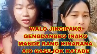 WALO JIKGIPAKO GENGDANGBO INAKO MANDE RANG KINARANA AIO GASUJOK KATADE
