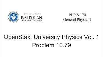General Physics I, Problem 10.79 from OpenStax University Physics Volume 1