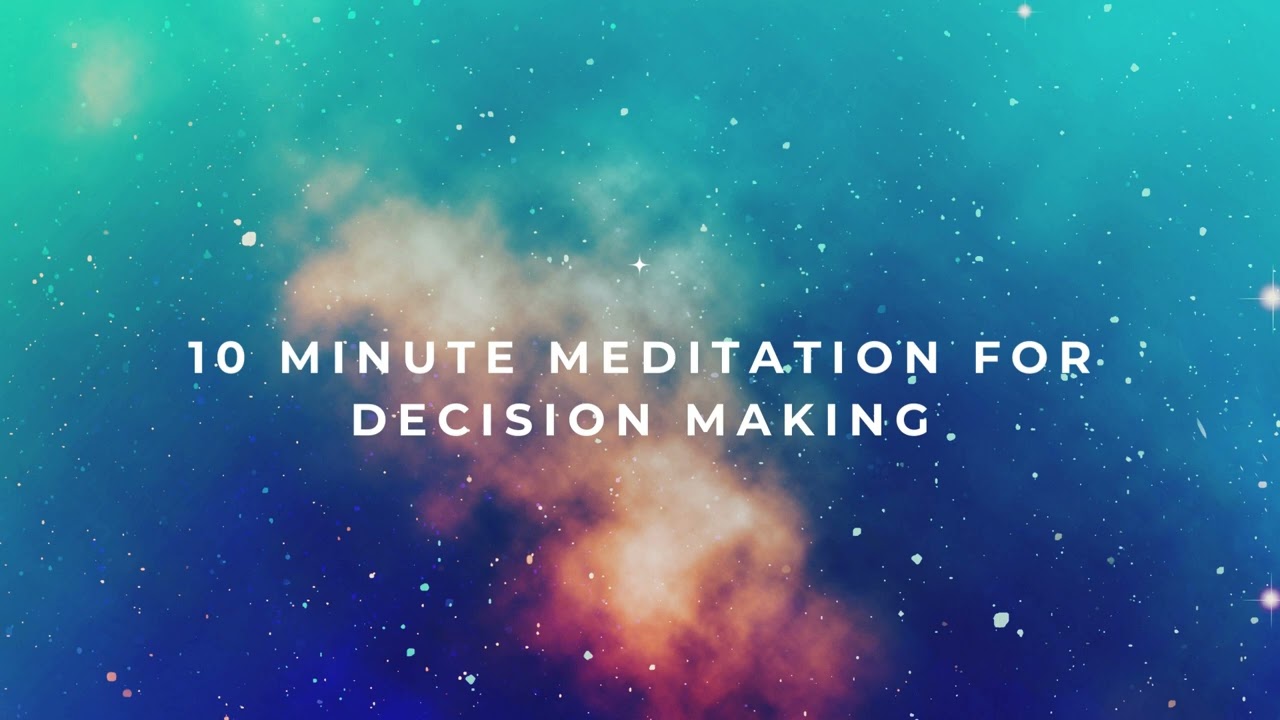10 Minute Meditation for Decision Making