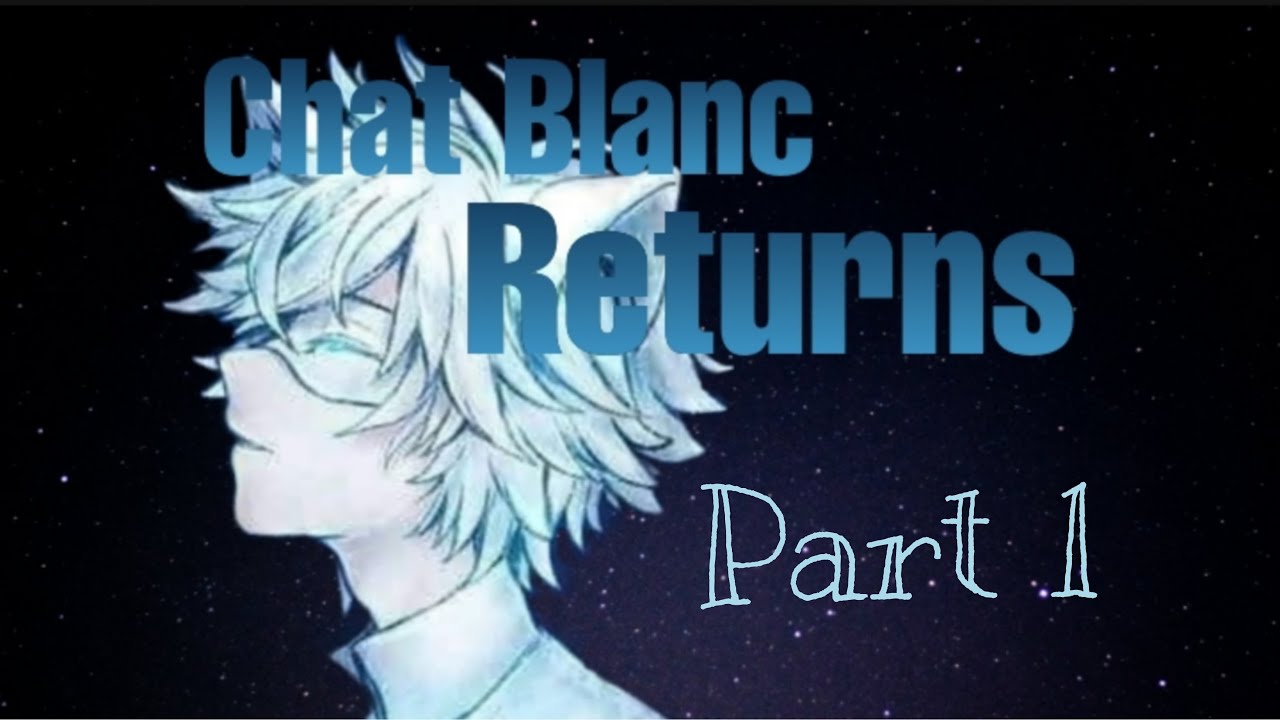 Chat Blanc Returns - Part 1