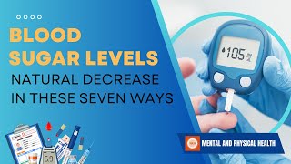 Blood sugar levels: Lower Naturally with Top 7 Methods | Protect from Diabetes, High Blood Pressure