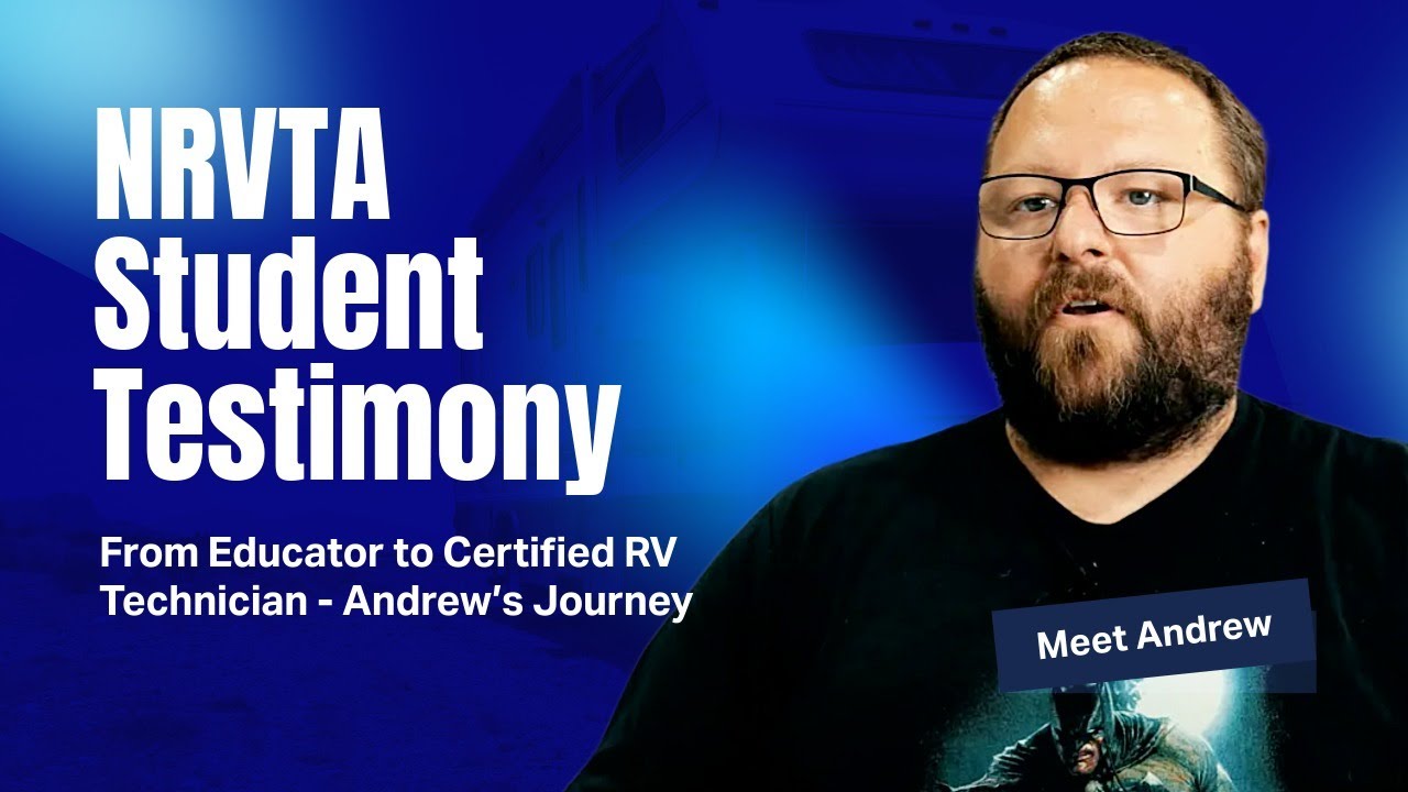 From Educator to Certified RV Technician - Andrew’s Journey at the National RV Training Academy