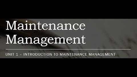 Unit 1 Introduction to Maintenance Management   Part 1