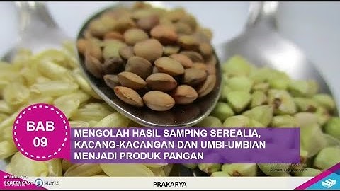 Jelaskan yang dimaksud dengan hasil samping serealia, kacang kacangan dan umbi-umbian berikan contoh