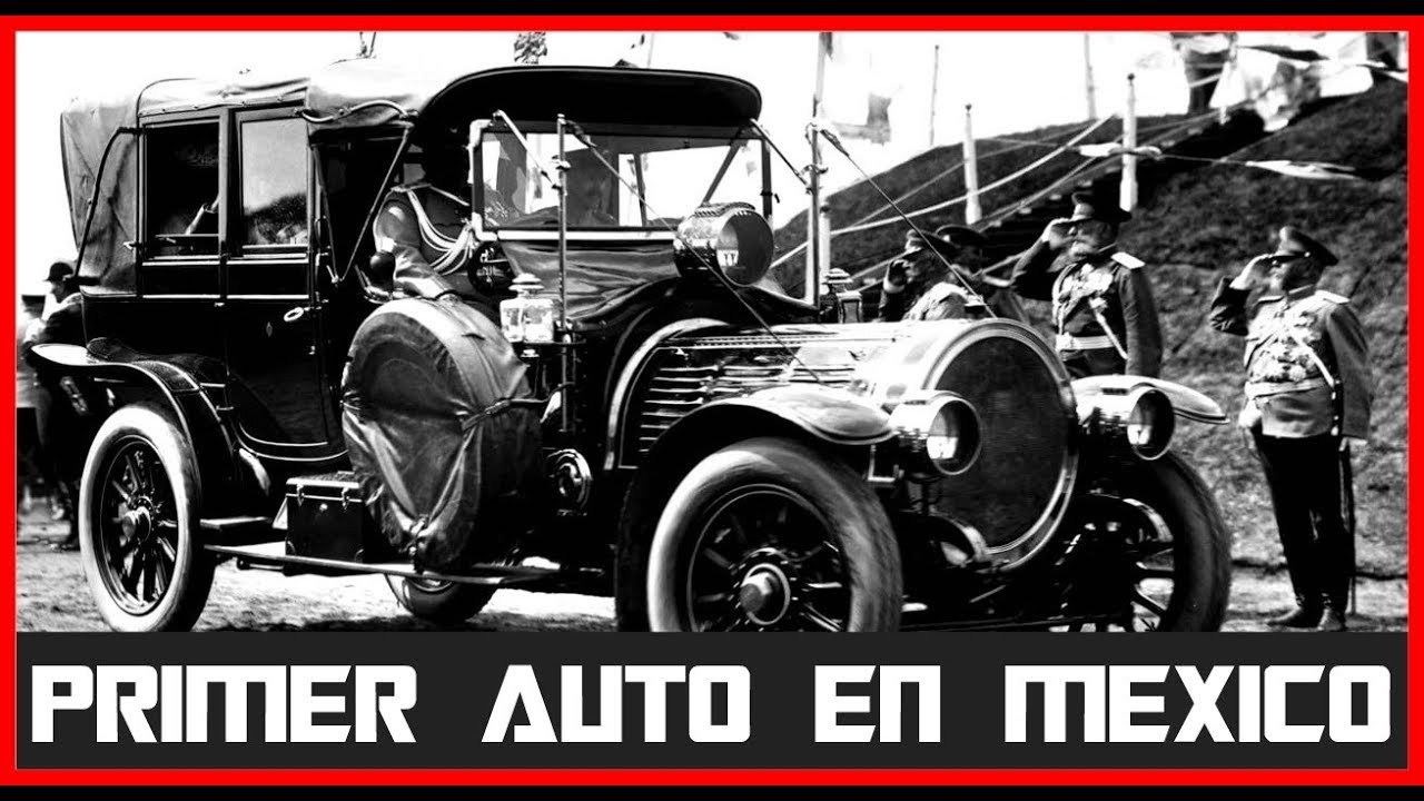 Cuál fue el primer automóvil en México YouTube