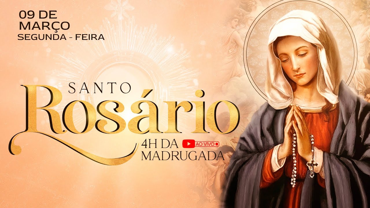 Oração SANTO ROSÁRIO COMPLETO 09/03/2026 (Segunda) | Ao vivo às 4h da manhã