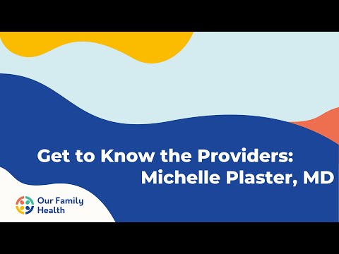 Our Family Health Center - Meet the Providers Michelle Plaster, MD