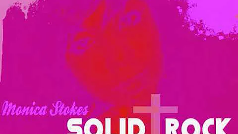 Solid Rock- Monica Stokes-Paulin