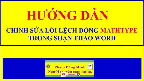 Lỗi lệch dòng trong mathtype trong word 2023 năm 2024