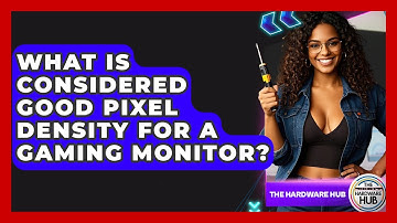 What Is Considered Good Pixel Density For A Gaming Monitor? - The Hardware Hub
