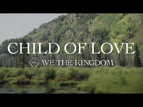 We The Kingdom - Child Of Love (Lyric Video)