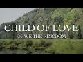 We The Kingdom - Child Of Love (Lyric Video)