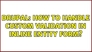Drupal: How to handle Custom Validation in inline entity Form? (2 Solutions!!)