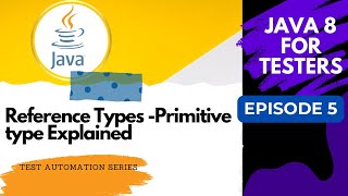 Famous Java 8 for Testers #5 Reference Types - Non Primitive Explained Wealth