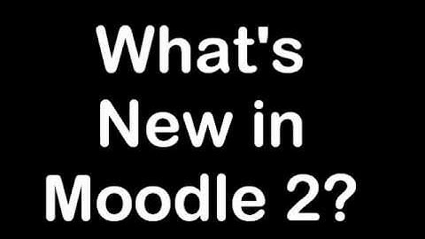 whats new in Moodle2