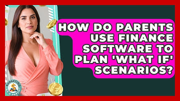 How Do Parents Use Finance Software To Plan 
