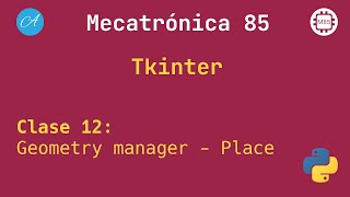 Clase 12 - Place Geometry manager- Tkinter Python #mecatronica85 #cbtis85 🧑🏻‍💻