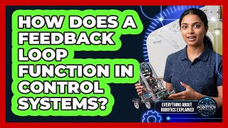 How Does A Feedback Loop Function In Control Systems?