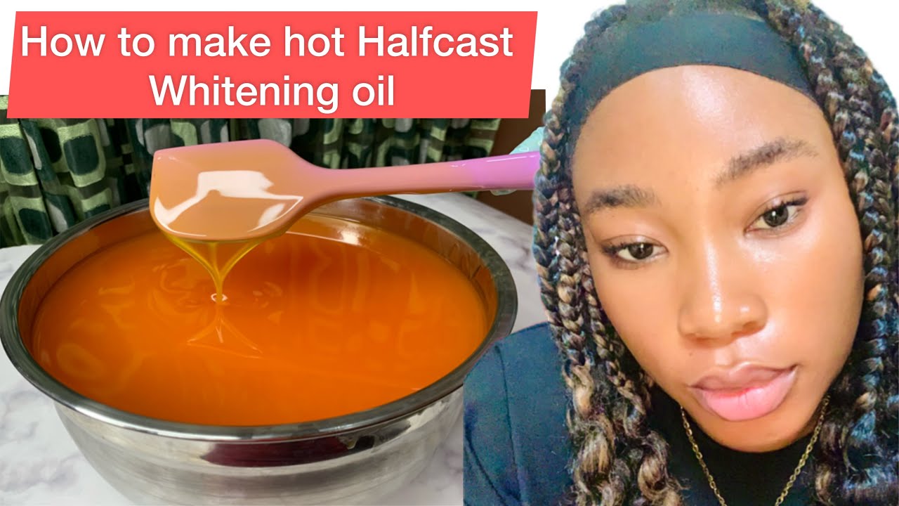 How to the most effective hot Halfcast whitening glow body oil