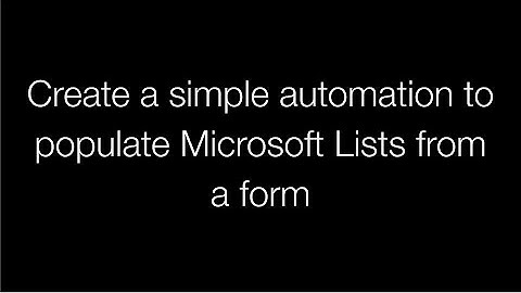 Create a simple automation to populate Microsoft Lists from a form
