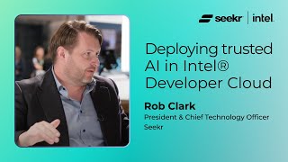 Deploying trusted AI in Intel® Developer Cloud | Seekr