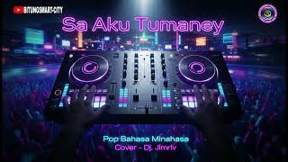 Sa Aku Tumaney  Pop Minahasa Remix Dj  Cover Dj Jimriv