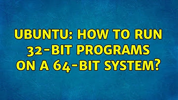 Ubuntu: How to run 32-bit programs on a 64-bit system?
