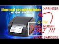 Review XPRINTER 360B, Thermal Printer Barcode, Instal Driver, Cara Cetak Label dengan XPRINTER.