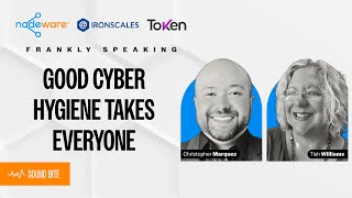 Good Cyber Hygiene Takes Everyone (ft. Chris Marquez &amp; Tish Williams) | Frankly Speaking Ep. 10 Clip