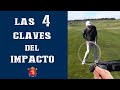 Cuatro sencillas claves para mejorar el impacto  somosgolf