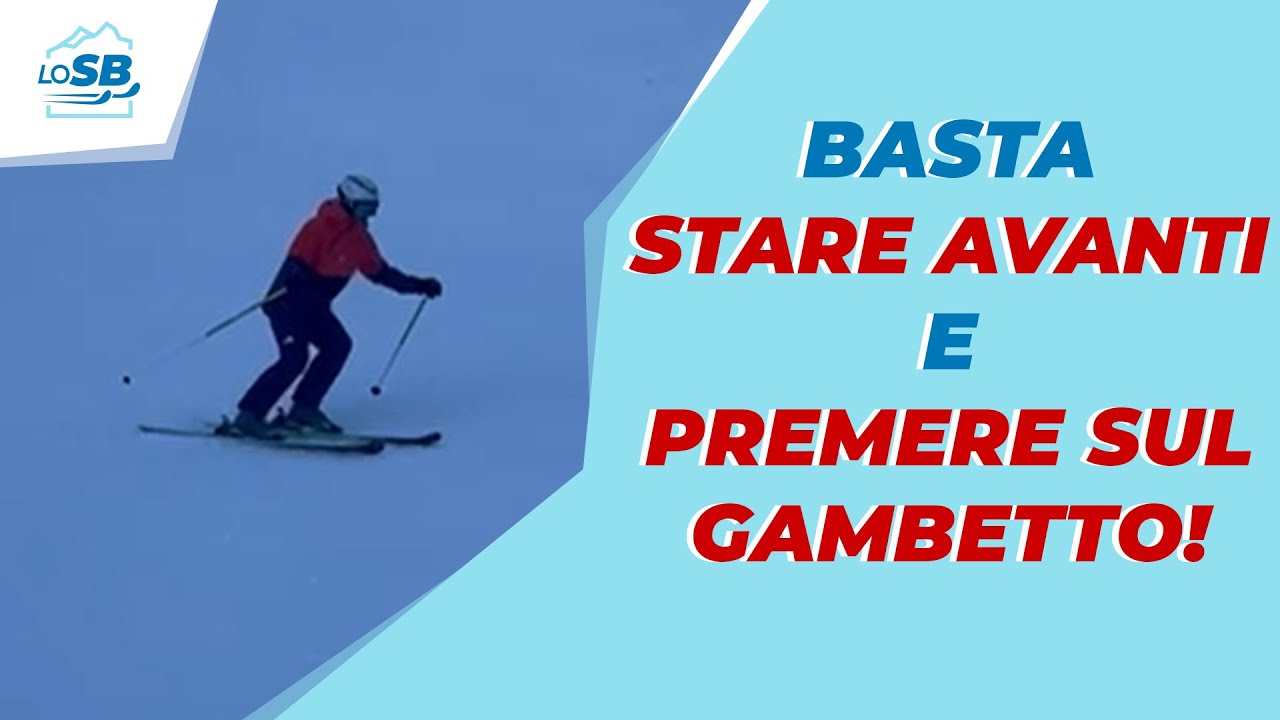 SMETTILA DI STARE AVANTI e PREMERE SUL GAMBETTO! - MITI DA SFATARE SULLO SCI