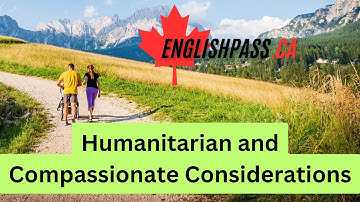 Canada Immigration - Humanitarian and Compassionate Considerations