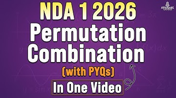 Permutation & Combination | Mathematics | NDA 1 2026 with PYQs | Most Important Maths Class | Exam 🔥