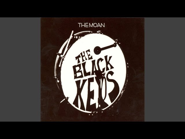 The MoanNEW!The Black Keys