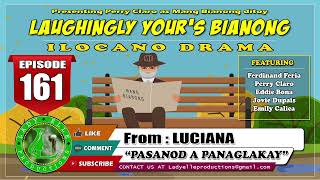 LAUGHINGLY YOURS BIANONG #161 | PASANOD A PANAGLAKAY | LADY ELLE PRODUCTIONS | ILOCANO DRAMA