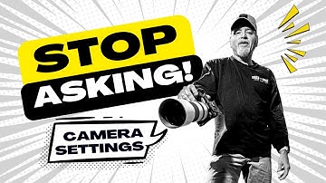 Why Camera Settings Don’t Matter