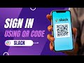 How To Sign In Slack On Mobile Using QR Code (2026)